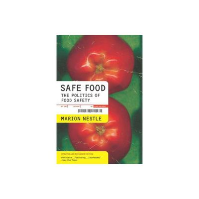 Safe Food - (California Studies in Food and Culture) by Marion Nestle (Paperback)