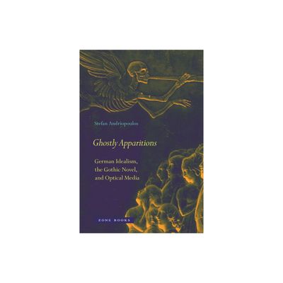 Ghostly Apparitions - by Stefan Andriopoulos (Hardcover)