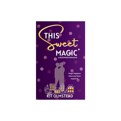 This Sweet Magic - (Rosewood) by Kit Olmstead (Paperback)