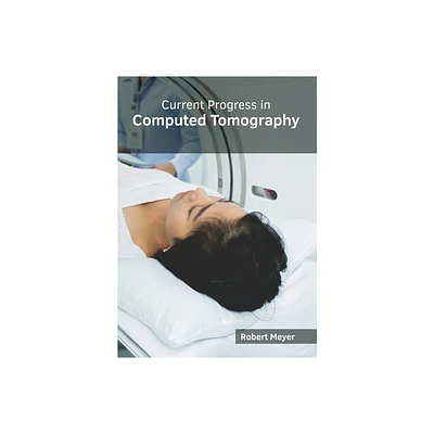 Current Progress in Computed Tomography - by Robert Meyer (Hardcover)