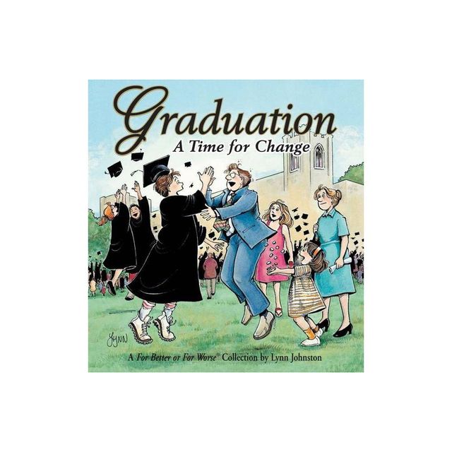 Graduation A Time For Change - (For Better or for Worse) by Lynn Johnston (Paperback)