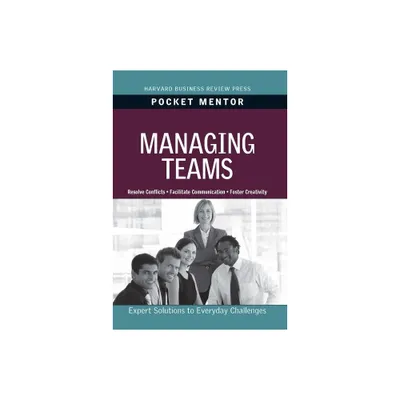 Managing Teams - (Pocket Mentor) by Harvard Business Review (Paperback)