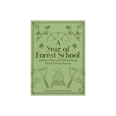 A Year of Forest School - by Jane Worroll & Peter Houghton (Paperback)