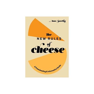 The New Rules of Cheese - by Anne Saxelby (Hardcover)