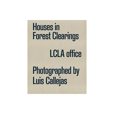 Houses in Forest Clearings - by Luis Callejas & Lcla Office (Hardcover)