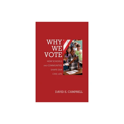 Why We Vote - (Princeton Studies in American Politics) by David E Campbell (Paperback)