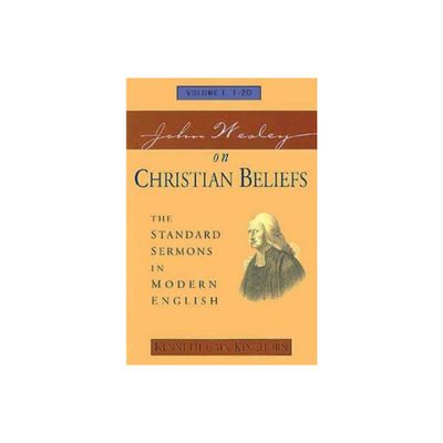 John Wesley on Christian Beliefs Volume 1 - (Standard Sermons of John Wesley) by Kenneth C Kinghorn (Paperback)