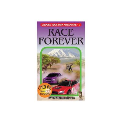 Race Forever - (Choose Your Own Adventure) by R a Montgomery (Paperback)