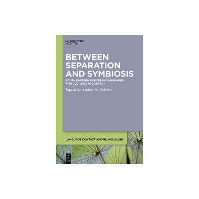 Between Separation and Symbiosis - (Language Contact and Bilingualism [Lcb]) by Andrey N Sobolev (Paperback)