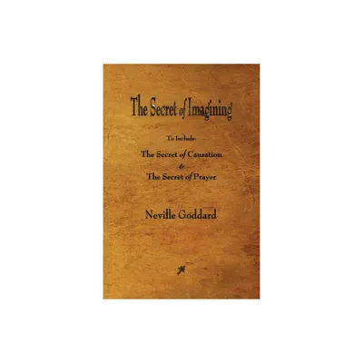 The Secret of Imagining - by Neville Goddard (Paperback)