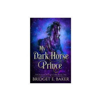 My Dark Horse Prince - by Bridget E Baker (Paperback)