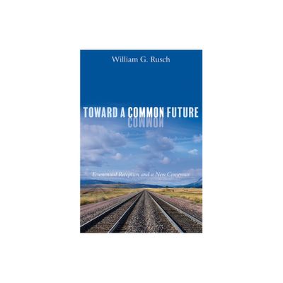 Toward a Common Future - by William G Rusch (Paperback)