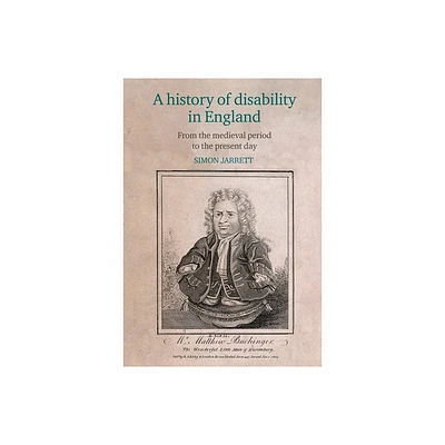 A History of Disability in England - by Simon Jarrett (Hardcover)