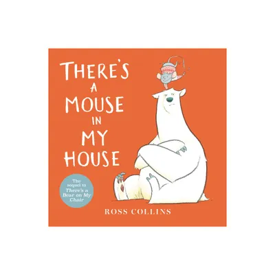 Theres a Mouse in My House - (Ross Collins Mouse and Bear Stories) by Ross Collins (Board Book)