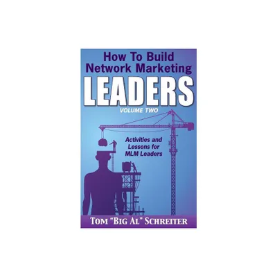 How To Build Network Marketing Leaders Volume Two - by Tom Big Al Schreiter (Paperback)