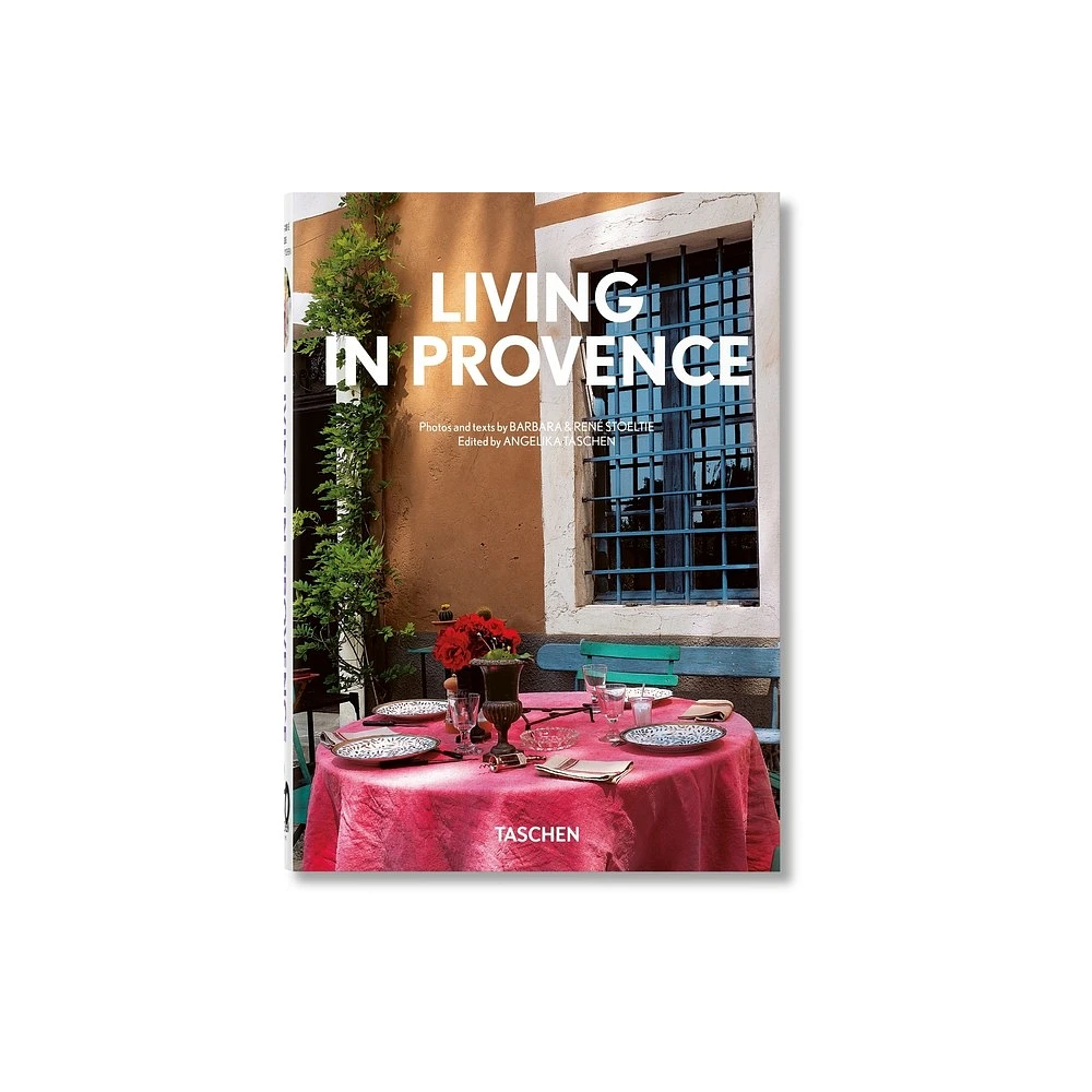 Living in Provence. 40th Ed. - (40th Edition) by Ren Stoeltie & Taschen (Hardcover)