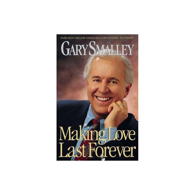 Making Love Last Forever - by Gary Smalley (Paperback)