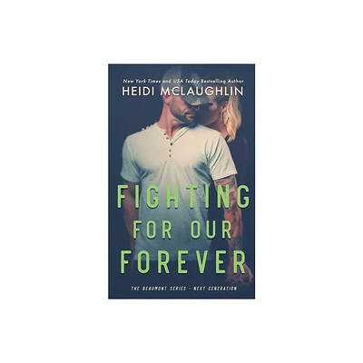 Fighting For Our Forever - (Beaumont Series: Next Generation) by Heidi McLaughlin (Paperback)