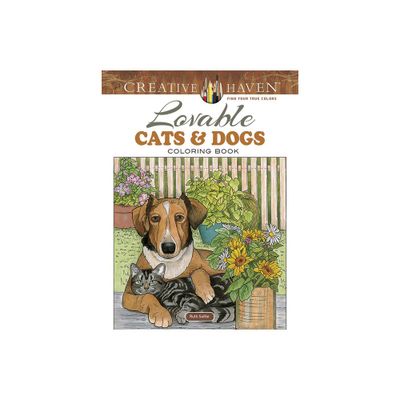 Creative Haven Lovable Cats and Dogs Coloring Book - (Adult Coloring Books: Pets) by Soffer (Paperback)