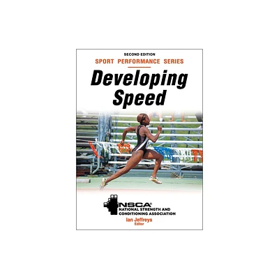 Developing Speed - 2nd Edition by Nsca -National Strength & Conditioning Association & Ian Jeffreys (Paperback)