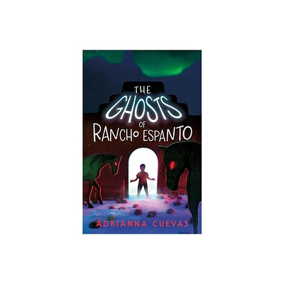 The Ghosts of Rancho Espanto - by Adrianna Cuevas (Hardcover)