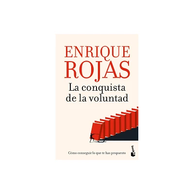 La Conquista de la Voluntad: Cmo Conseguir Lo Que Te Has Propuesto / The Conquest of Will - by Enrique Rojas (Paperback)