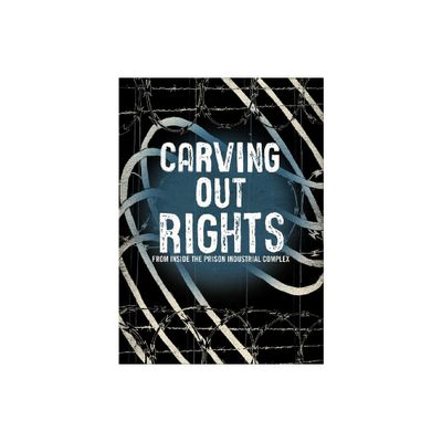 Carving Out Rights from Inside the Prison Industrial Complex - by Aaron Hughes & Sarah Ross & Tara Betts (Paperback)