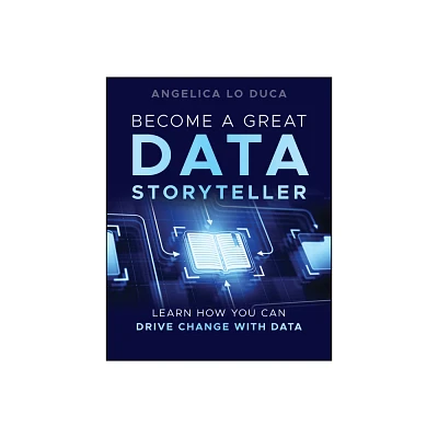 Become a Great Data Storyteller - by Angelica Lo Duca (Paperback)