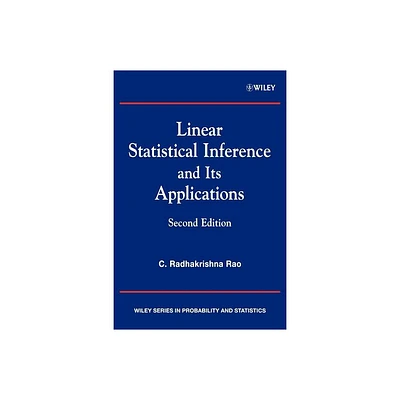 Linear Statistical Inference and Its Applications - (Wiley Probability and Statistics) 2nd Edition by C Radhakrishna Rao (Paperback)