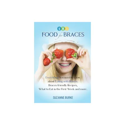 Food for Braces - by Suzanne Burke (Paperback)