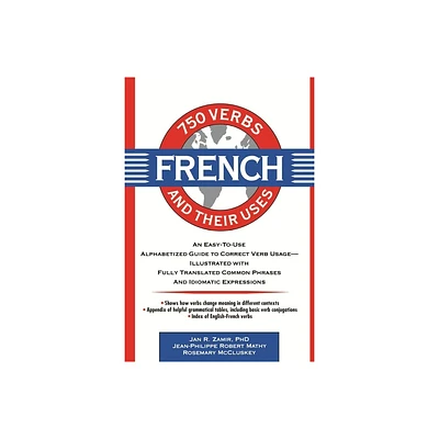 750 French Verbs and Their Uses - (750 Verbs & Their Uses) by Jan R Zamir & Sonia Nelson Zamir & Jean-Philippe Mathy & Rosemary McCluskey