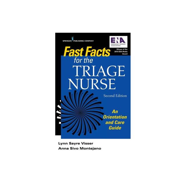 Fast Facts for the Triage Nurse, Second Edition - 2nd Edition by Lynn Sayre Visser & Anna Sivo Dnp Montejano (Paperback)