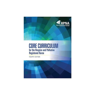 Core Curriculum for the Hospice and Palliative Registered Nurse - 4th Edition (Paperback)