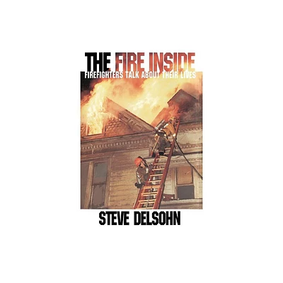 The Fire Inside - by Steve Delsohn (Paperback)