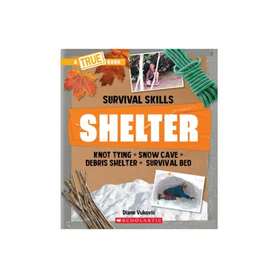 Shelter (a True Book: Survival Skills