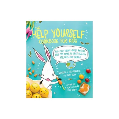 The Help Yourself Cookbook for Kids - by Ruby Roth (Paperback)