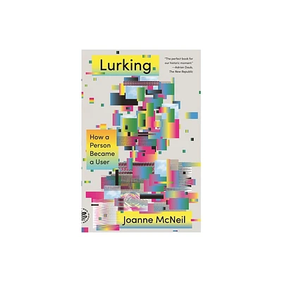 Lurking - by Joanne McNeil (Paperback)