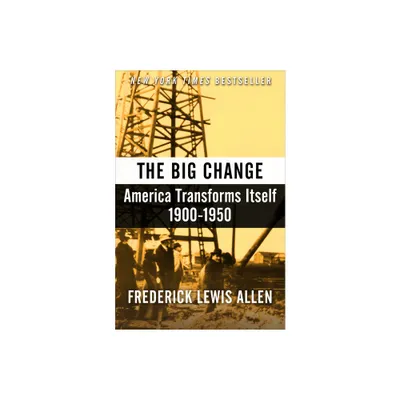 The Big Change - by Frederick Lewis Allen (Paperback)