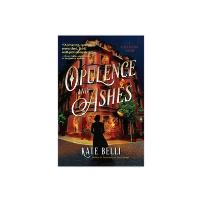 Opulence and Ashes - (A Gilded Gotham Mystery) by Kate Belli (Hardcover)