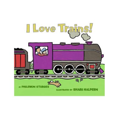 I Love Trains! Board Book - by Philemon Sturges