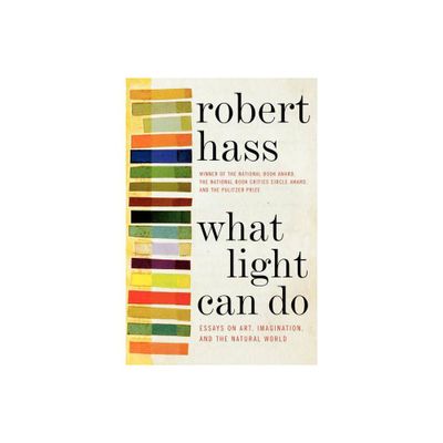 What Light Can Do PB - by Robert Hass (Paperback)