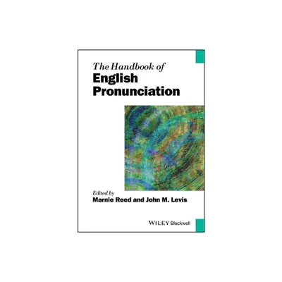 The Handbook of English Pronunciation - (Blackwell Handbooks in Linguistics) by Marnie Reed & John M Levis (Paperback)