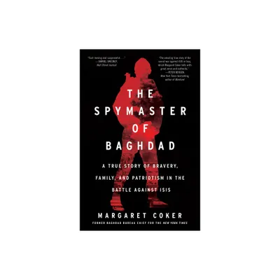 The Spymaster of Baghdad - by Margaret Coker (Paperback)