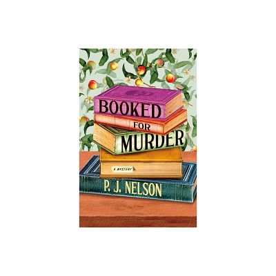 Booked for Murder - (Old Juniper Bookstore Mystery) by P J Nelson (Hardcover)