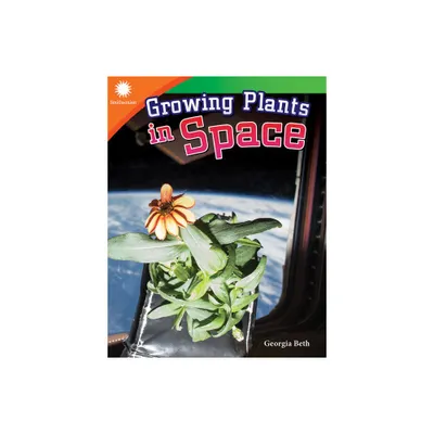 Growing Plants in Space - (Smithsonian: Informational Text) by Georgia Beth (Paperback)