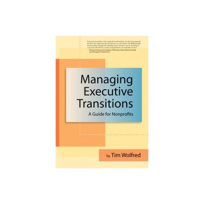 Managing Executive Transitions - by Tim Wolfred (Paperback)