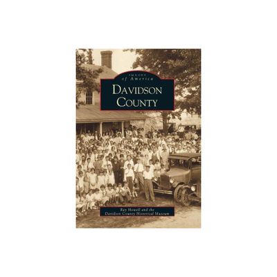 Davidson County - (Images of America) by Ray Howell & Davidson County Historical Museum (Paperback)