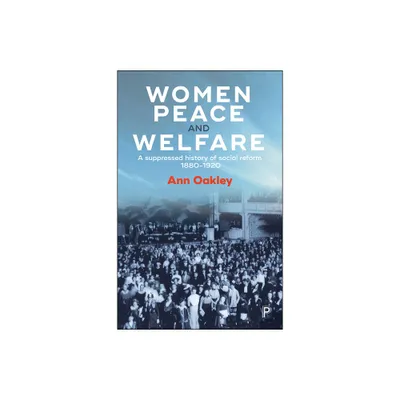 Women, Peace and Welfare - by Ann Oakley (Paperback)