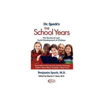 Dr. Spocks the School Years - by Benjamin Spock (Paperback)