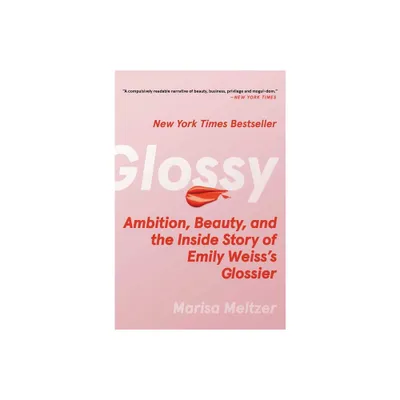 Glossy - by Marisa Meltzer (Hardcover)